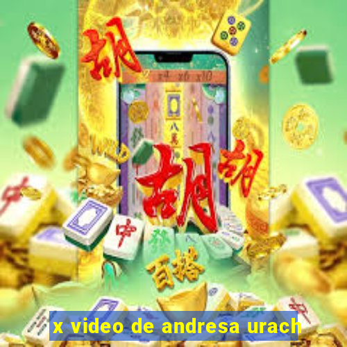 x video de andresa urach